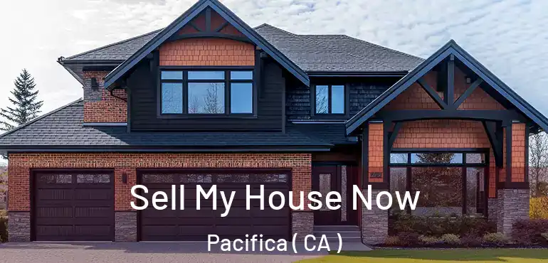  Sell My House Now Pacifica ( CA )