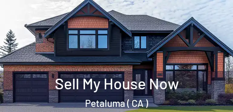  Sell My House Now Petaluma ( CA )