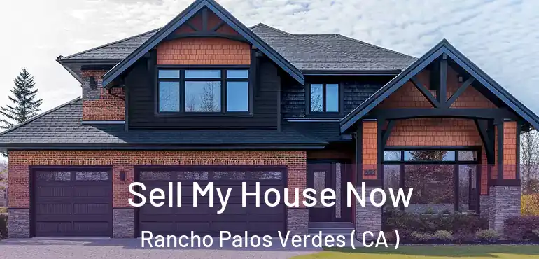 Sell My House Now Rancho Palos Verdes ( CA )
