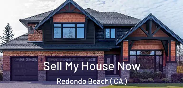  Sell My House Now Redondo Beach ( CA )