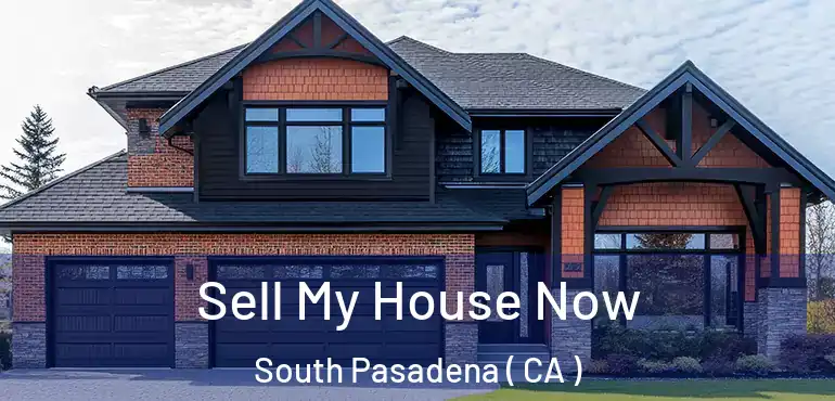  Sell My House Now South Pasadena ( CA )