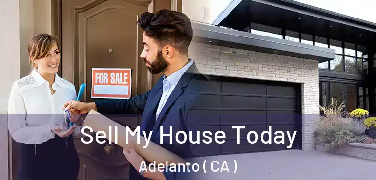  Sell My House Today Adelanto ( CA )