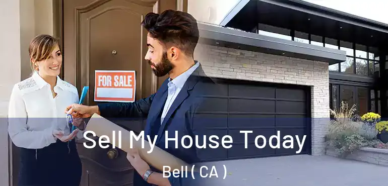 Sell My House Today Bell ( CA )