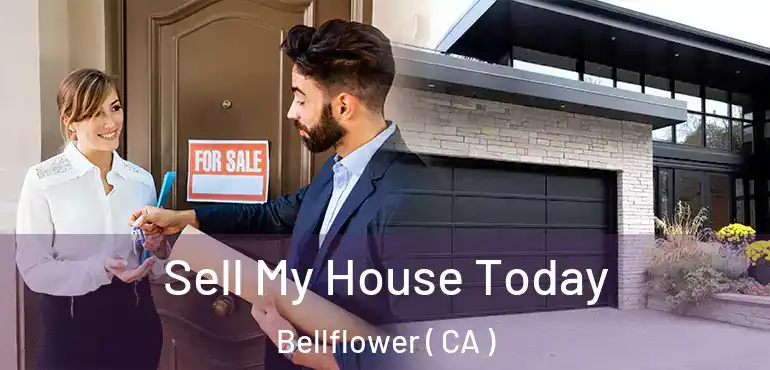  Sell My House Today Bellflower ( CA )