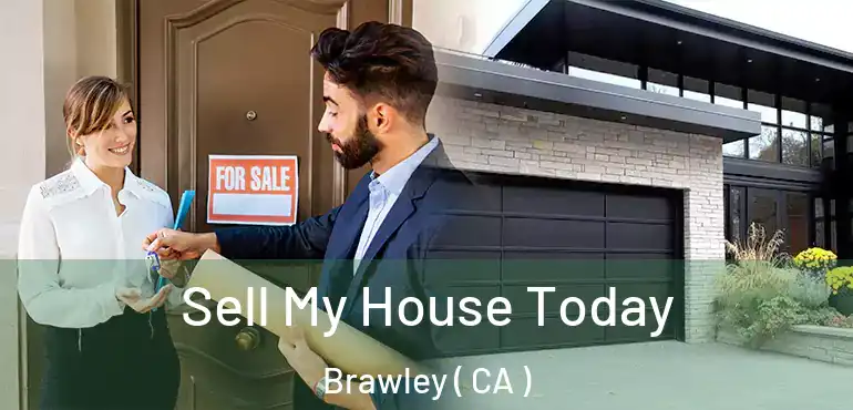  Sell My House Today Brawley ( CA )
