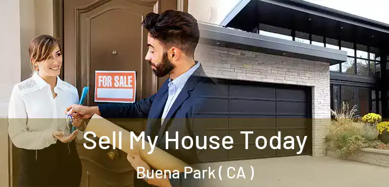  Sell My House Today Buena Park ( CA )