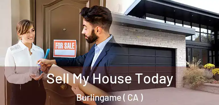  Sell My House Today Burlingame ( CA )
