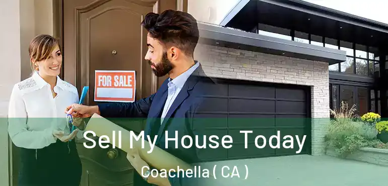 Sell My House Today Coachella ( CA )