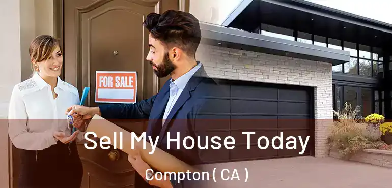  Sell My House Today Compton ( CA )