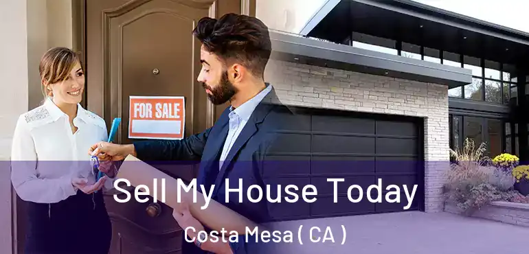  Sell My House Today Costa Mesa ( CA )