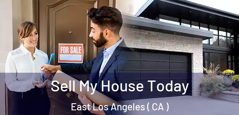 Sell My House Today East Los Angeles ( CA )