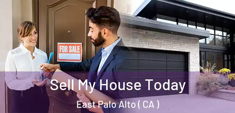 Sell My House Today East Palo Alto ( CA )