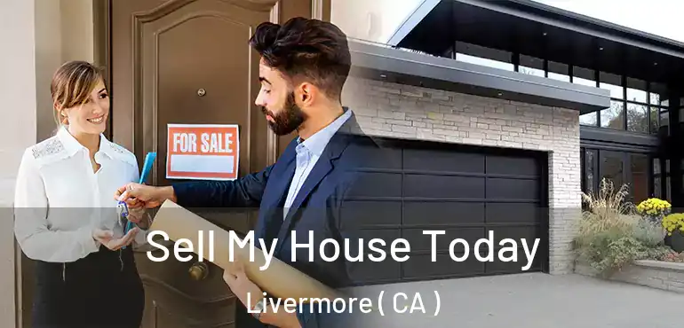  Sell My House Today Livermore ( CA )