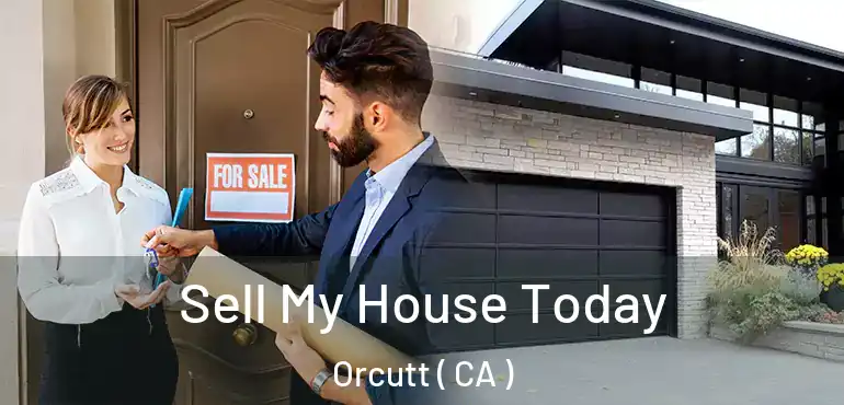 Sell My House Today Orcutt ( CA )