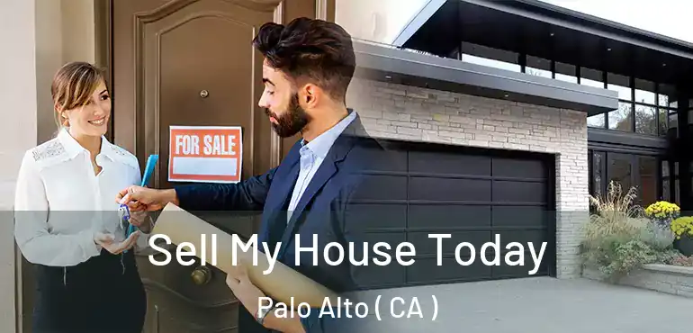 Sell My House Today Palo Alto ( CA )