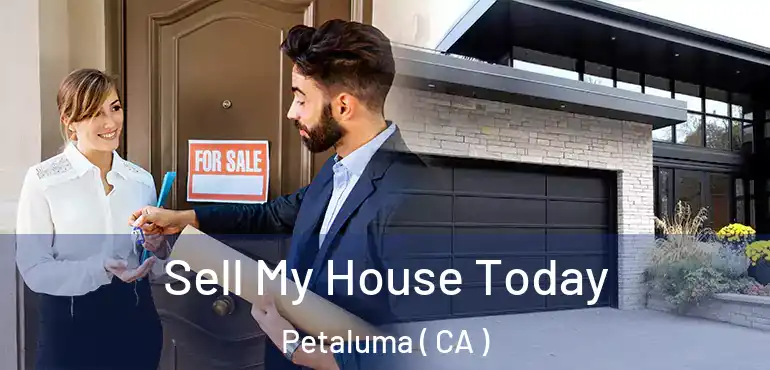  Sell My House Today Petaluma ( CA )