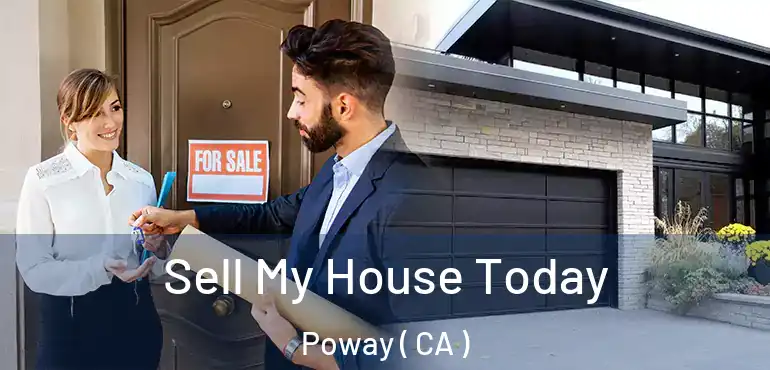 Sell My House Today Poway ( CA )