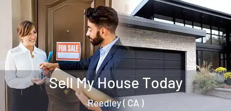 Sell My House Today Reedley ( CA )