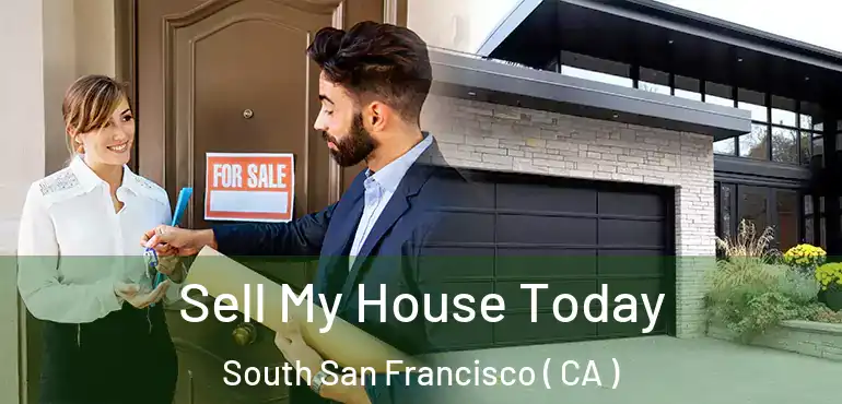 Sell My House Today South San Francisco ( CA )