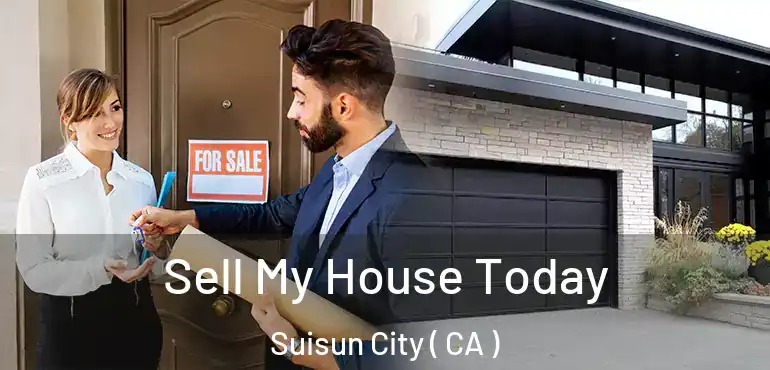 Sell My House Today Suisun City ( CA )
