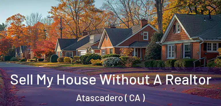  Sell My House Without A Realtor Atascadero ( CA )