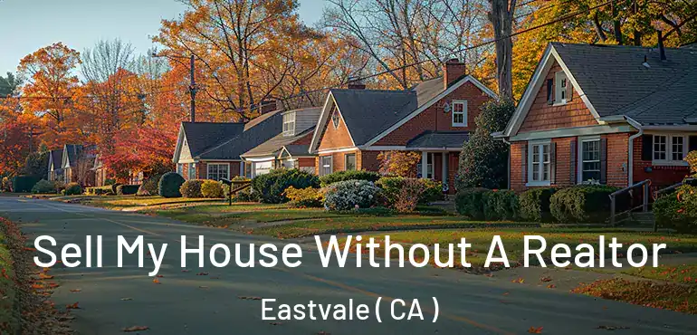 Sell My House Without A Realtor Eastvale ( CA )