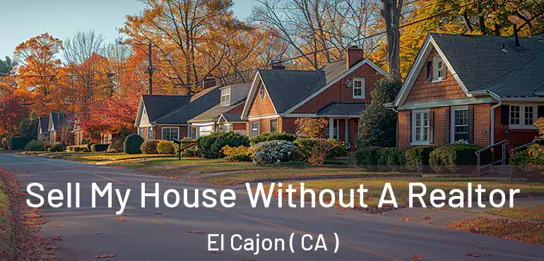  Sell My House Without A Realtor El Cajon ( CA )