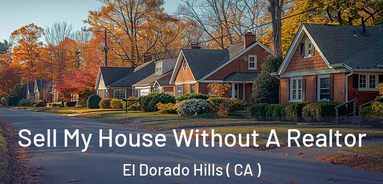  Sell My House Without A Realtor El Dorado Hills ( CA )