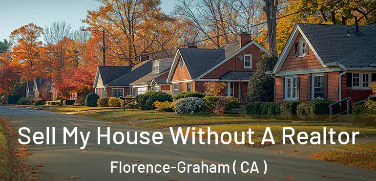 Sell My House Without A Realtor Florence-Graham ( CA )