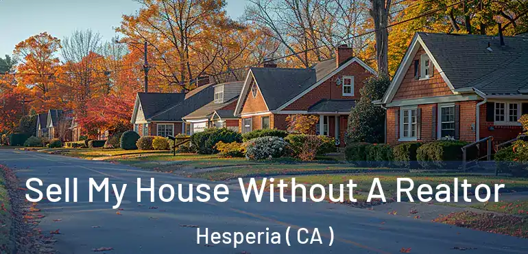  Sell My House Without A Realtor Hesperia ( CA )