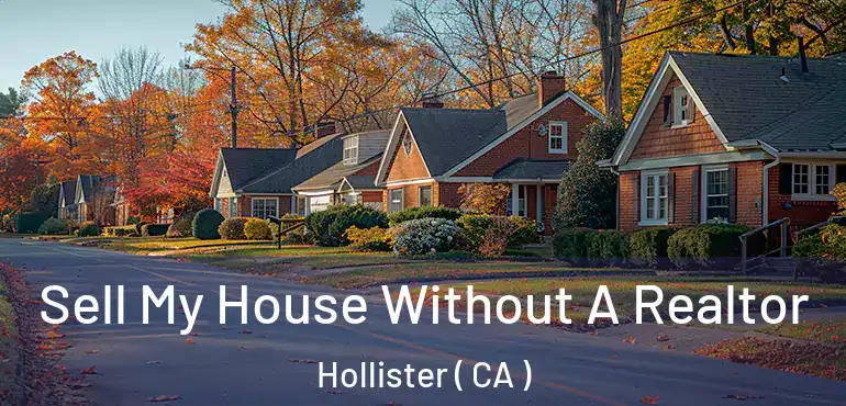 Sell My House Without A Realtor Hollister ( CA )