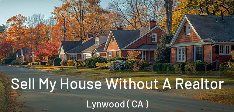  Sell My House Without A Realtor Lynwood ( CA )