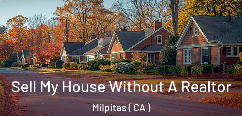  Sell My House Without A Realtor Milpitas ( CA )
