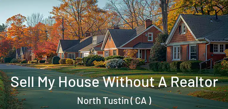  Sell My House Without A Realtor North Tustin ( CA )