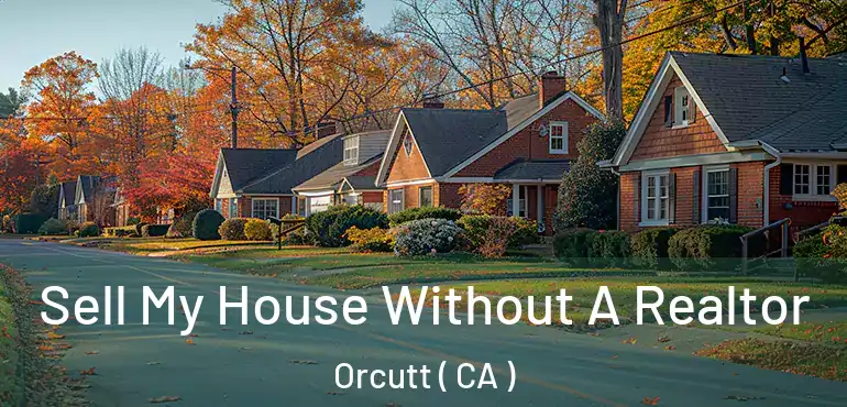  Sell My House Without A Realtor Orcutt ( CA )
