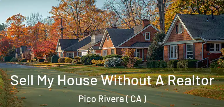  Sell My House Without A Realtor Pico Rivera ( CA )