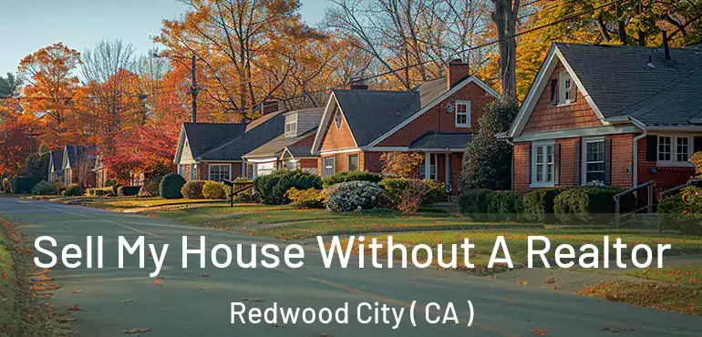  Sell My House Without A Realtor Redwood City ( CA )