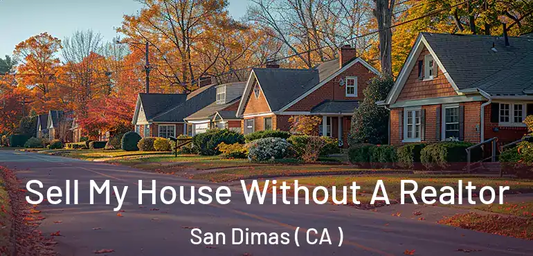  Sell My House Without A Realtor San Dimas ( CA )