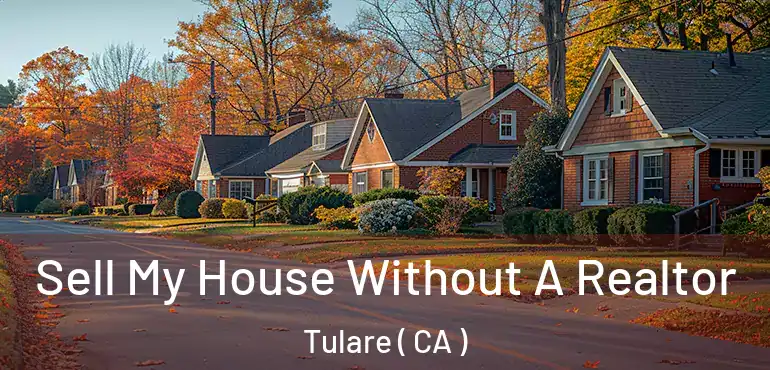  Sell My House Without A Realtor Tulare ( CA )