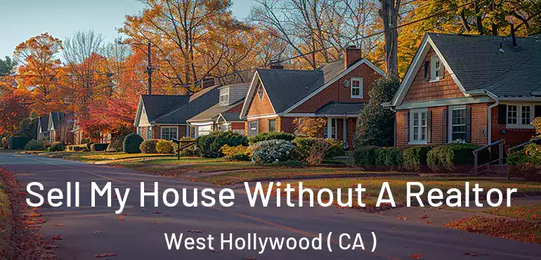  Sell My House Without A Realtor West Hollywood ( CA )