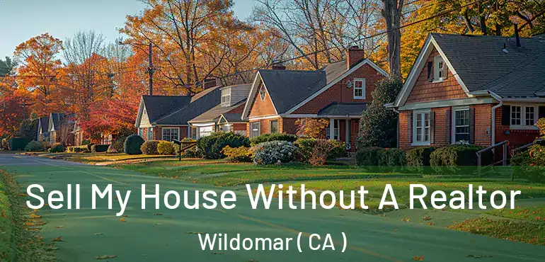  Sell My House Without A Realtor Wildomar ( CA )