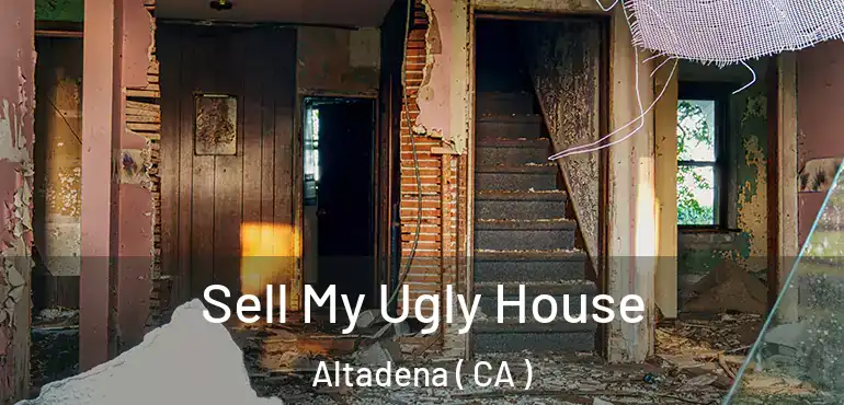 Sell My Ugly House Altadena ( CA )