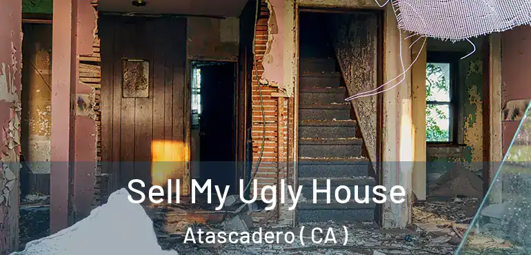  Sell My Ugly House Atascadero ( CA )