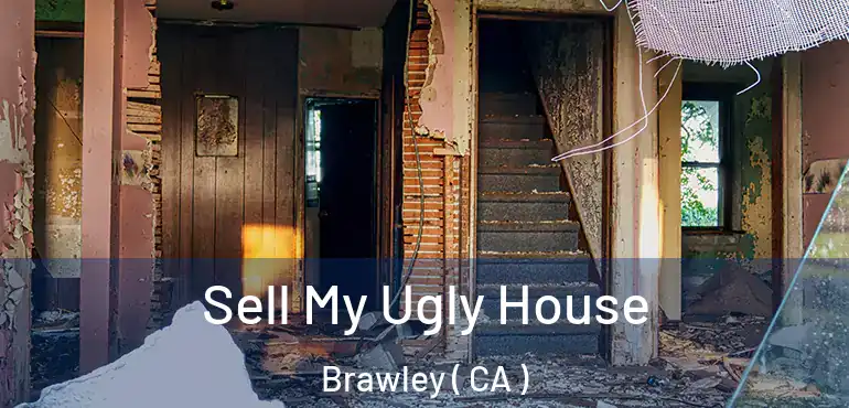  Sell My Ugly House Brawley ( CA )