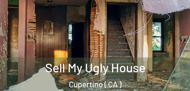  Sell My Ugly House Cupertino ( CA )