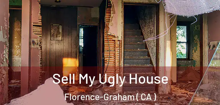  Sell My Ugly House Florence-Graham ( CA )