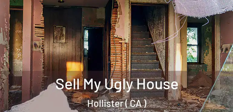  Sell My Ugly House Hollister ( CA )