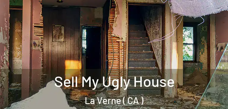  Sell My Ugly House La Verne ( CA )