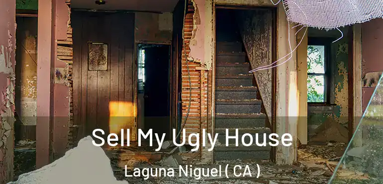 Sell My Ugly House Laguna Niguel ( CA )