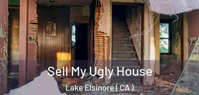 Sell My Ugly House Lake Elsinore ( CA )